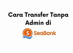 Admin Bca Ke Seabank